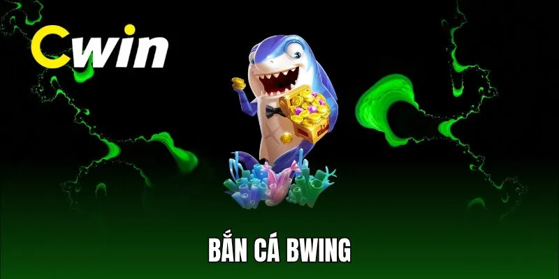 Bắn cá bwing