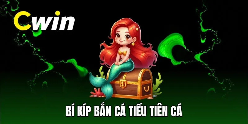 Bí kíp bắn cá tiểu tiên cá
